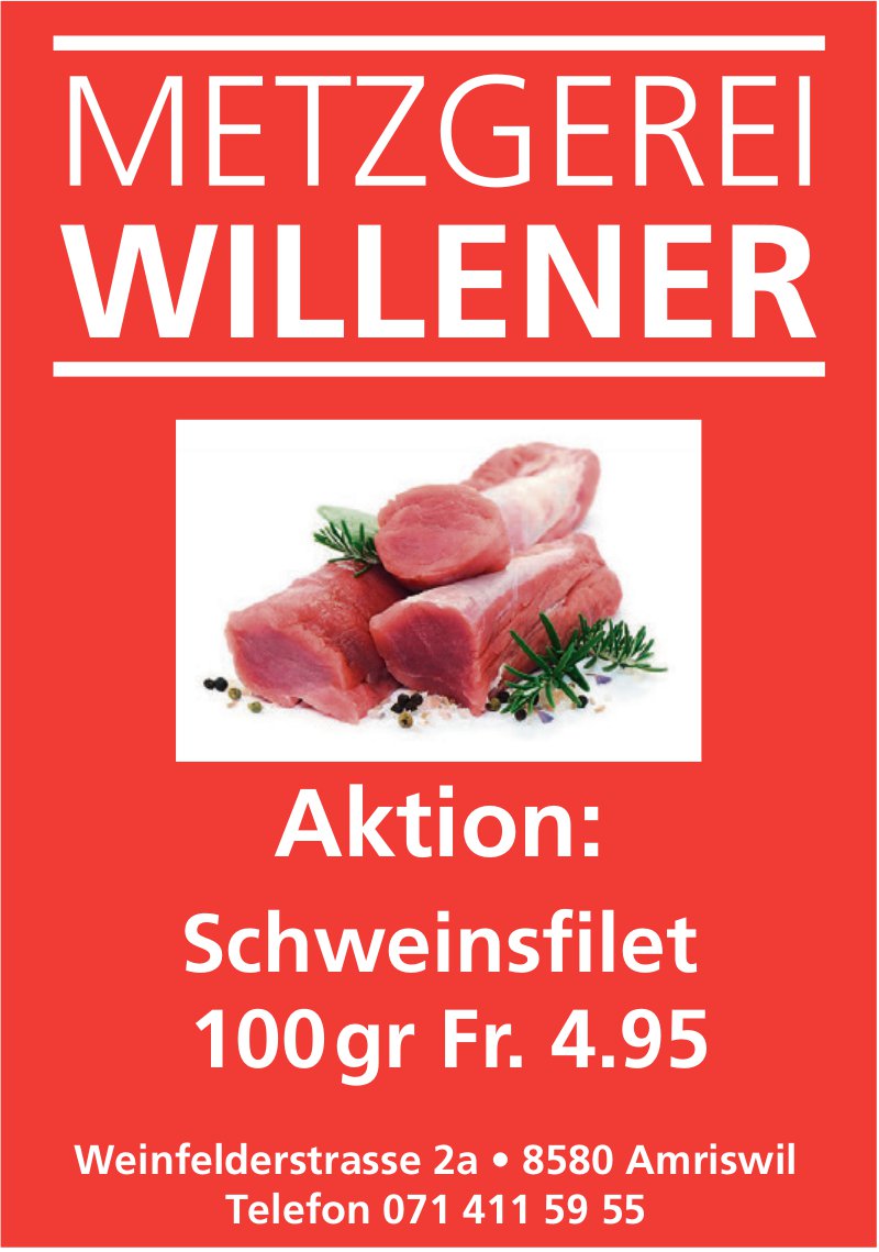 Metzgerei Willener, Amriswil - Aktion: Schweinsfilet 100gr Fr. 4.95